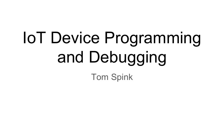 iot device programming and debugging