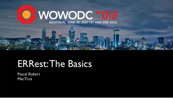 ERRest: The Basics  Pascal Robert  MacTI.ca  Our agenda  What is REST ?  Basic ERRest