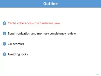 Outline  Cache coherence  the hardware view  1 2 Synchronization and memory consistency review 3
