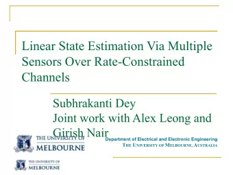 Linear State Estimation Via Multiple  Sensors Over Rate-Constrained  Channels  Subhrakanti Dey