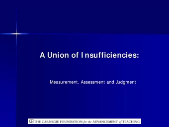 A Union of I nsufficiencies:  A Union of I nsufficiencies:  Measurement, Assessment and Judgment