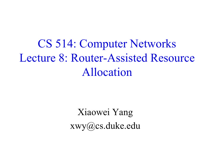 cs 514 computer networks lecture 8 router assisted