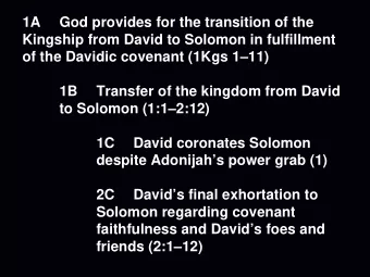 1A  God provides for the transition of the  Kingship from David to Solomon in fulfillment  of the