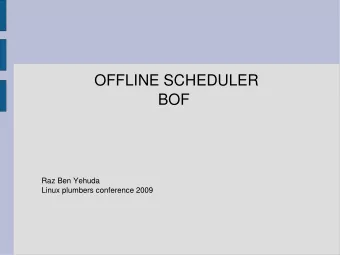 OFFLINE SCHEDULER  BOF  Raz Ben Yehuda  Linux plumbers conference 2009  CONCEPT  PARTIAL
