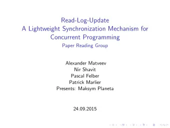 Read-Log-Update  A Lightweight Synchronization Mechanism for  Concurrent Programming  Paper Reading
