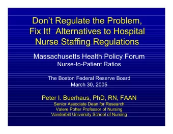 Dont Regulate the Problem,  Fix It!  Alternatives to Hospital  Nurse Staffing Regulations