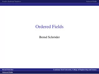 Ordered Fields  Bernd Schr  oder  logo1  Bernd Schr  oder  Louisiana Tech University, College