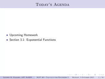 Todays Agenda  Upcoming Homework  Section 3.1: Exponential Functions  Lindsey K. Gamard,