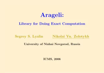 Arageli:  Library for Doing Exact Computation  Segrey S. Lyalin  Nikolai Yu. Zolotykh  University