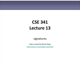 CSE 341  Lecture 13  signatures  slides created by Marty Stepp  http://www.cs.washington.edu/341/