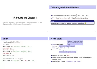17. Structs and Classes I C++ does not provide a built-in type for rational numbers  Goal  Rational