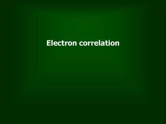 Electron correlation   That part of electron  electron interaction, which is not  included in