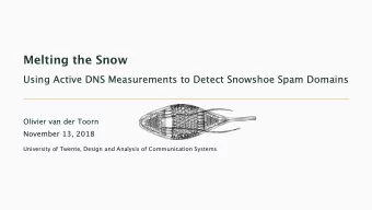 Melting the Snow  Using Active DNS Measurements to Detect Snowshoe Spam Domains  Olivier van der