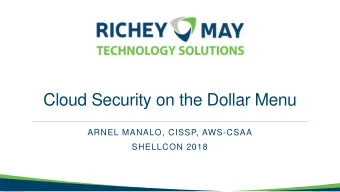 Cloud Security on the Dollar Menu  ARNEL MANALO, CISSP, AWS-CSAA  SHELLCON 2018  Agenda