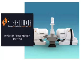 Investor Presentation  4Q 2018  Stereotaxis at a Glance  Global Leader in Endovascular Robotics