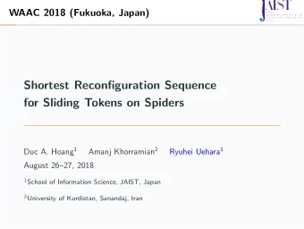 Shortest Reconfiguration Sequence  for Sliding Tokens on Spiders Duc A. Hoang 1 Amanj Khorramian 2