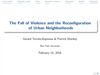 The Fall of Violence and the Reconfiguration  of Urban Neighborhoods  Gerard Torrats-Espinosa &amp;