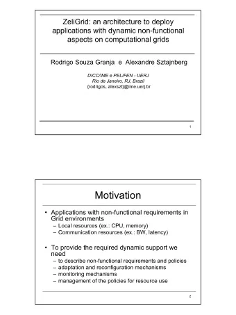 Motivation   Applications with non-functional requirements in  Grid environments   Local