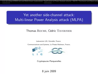 Yet another side-channel attack:  Multi-linear Power Analysis attack (MLPA) Thomas Roche , C