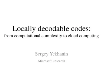 Locally decodable codes:  from computational complexity to cloud computing  Sergey Yekhanin