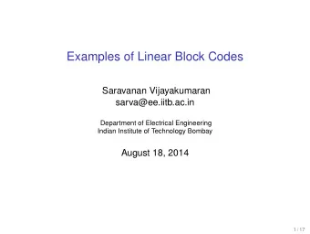 Examples of Linear Block Codes  Saravanan Vijayakumaran  sarva@ee.iitb.ac.in  Department of