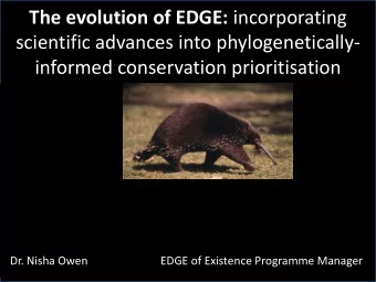 The evolution of EDGE: incorporating  scientific advances into phylogenetically-  informed