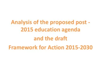 Analysis of the proposed post -  2015 education agenda  and the draft Framework for Action