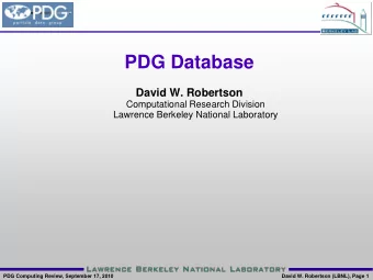 PDG Database  David W. Robertson  Computational Research Division  Lawrence Berkeley National