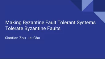 Making Byzantine Fault Tolerant Systems  Tolerate Byzantine Faults  Xiaotian Zou, Lei Chu  Outline