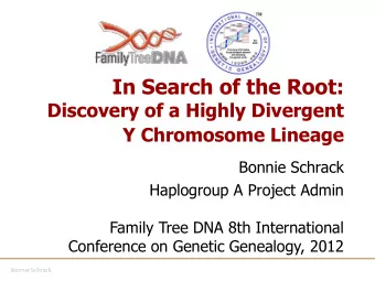 In Search of the Root:  Discovery of a Highly Divergent Y Chromosome Lineage  Bonnie Schrack