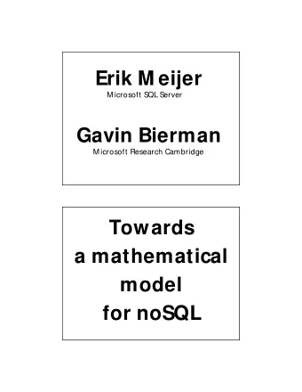 Erik M eijer  M icrosoft SQL Server  Gavin Bierman  M icrosoft Research Cambridge  Towards  a