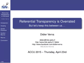 Referential Transparency is Overrated  Introduction  But lets keep this between us. . .  Scoping