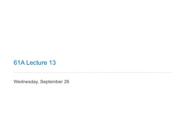 61A Lecture 13  Wednesday, September 26  A Function with Behavior That Varies Over Time  Let's