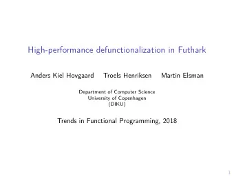 High-performance defunctionalization in Futhark  Anders Kiel Hovgaard  Troels Henriksen  Martin
