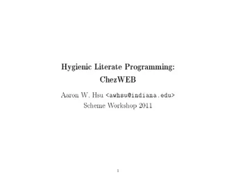 Hygienic Literate Programming:  ChezWEB Aaron W. Hsu &lt;awhsu@indiana.edu&gt;  Scheme Workshop