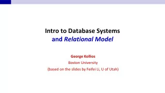 Intro to Database Systems and Relational Model  George Kollios  Boston University  (based on the