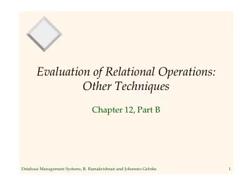Evaluation of Relational Operations:  Other Techniques  Chapter 12, Part B  Database Management