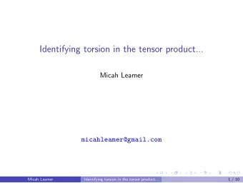 Identifying torsion in the tensor product...  Micah Leamer  micahleamer@gmail.com  Micah Leamer