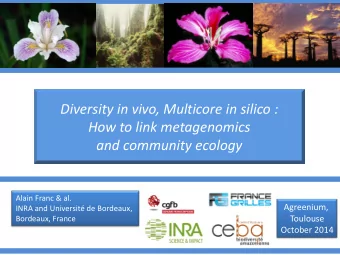 Diversity in vivo, Multicore in silico :  How to link metagenomics and community ecology  Alain