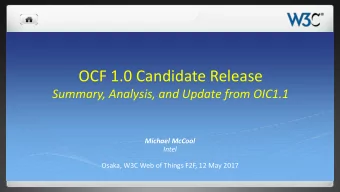OCF 1.0 Candidate Release  Summary, Analysis, and Update from OIC1.1  Michael McCool  Intel  Osaka,