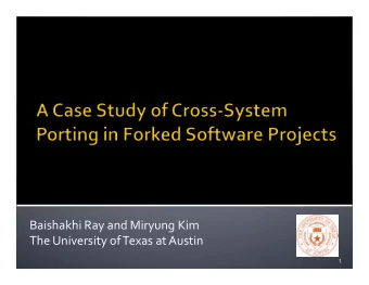 Baishakhi  Ray  and  Miryung  Kim    The  University  of  Texas  at