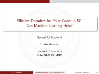 Efficient Decoders for Polar Codes in 5G:  Can Machine Learning Help?  Seyyed Ali Hashemi  Stanford