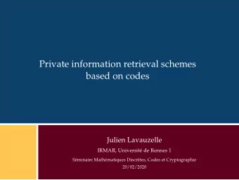 Private information retrieval schemes  based on codes  Julien Lavauzelle  IRMAR, Universit de