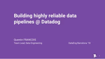 Building highly reliable data  pipelines @ Datadog  Quentin FRANCOIS  Team Lead, Data Engineering