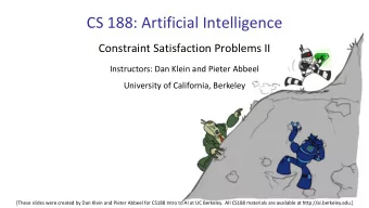 CS 188: Artificial Intelligence  Constraint Satisfaction Problems II  Instructors: Dan Klein and