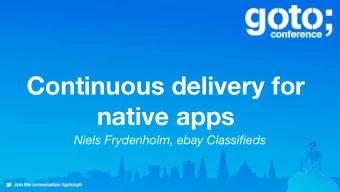 Continuous delivery for  native apps  Niels Frydenholm, ebay Classifieds  Continuous delivery  3