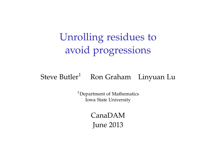 unrolling residues to avoid progressions