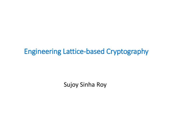 engin ineerin ing lattice based cry ryptography