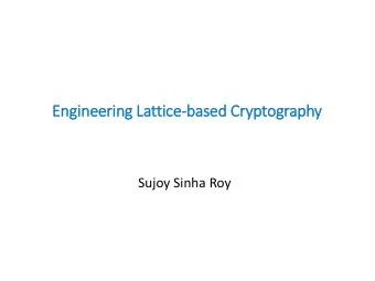 Engin  ineerin  ing Lattice-based Cry  ryptography  Sujoy Sinha Roy  Solving system of linear