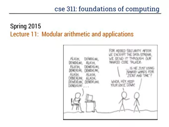 cse 311: foundations of computing  Spring 2015  Lecture 11:  Modular arithmetic and applications